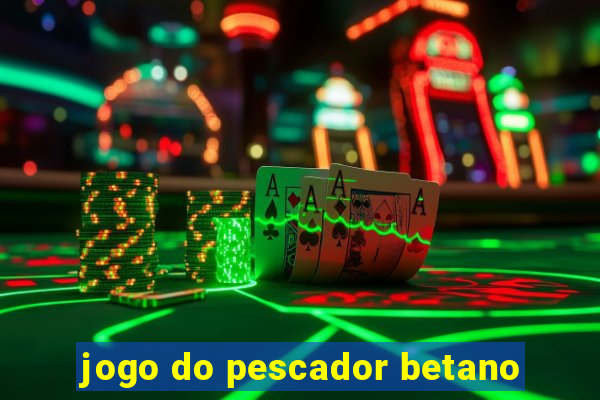 jogo do pescador betano